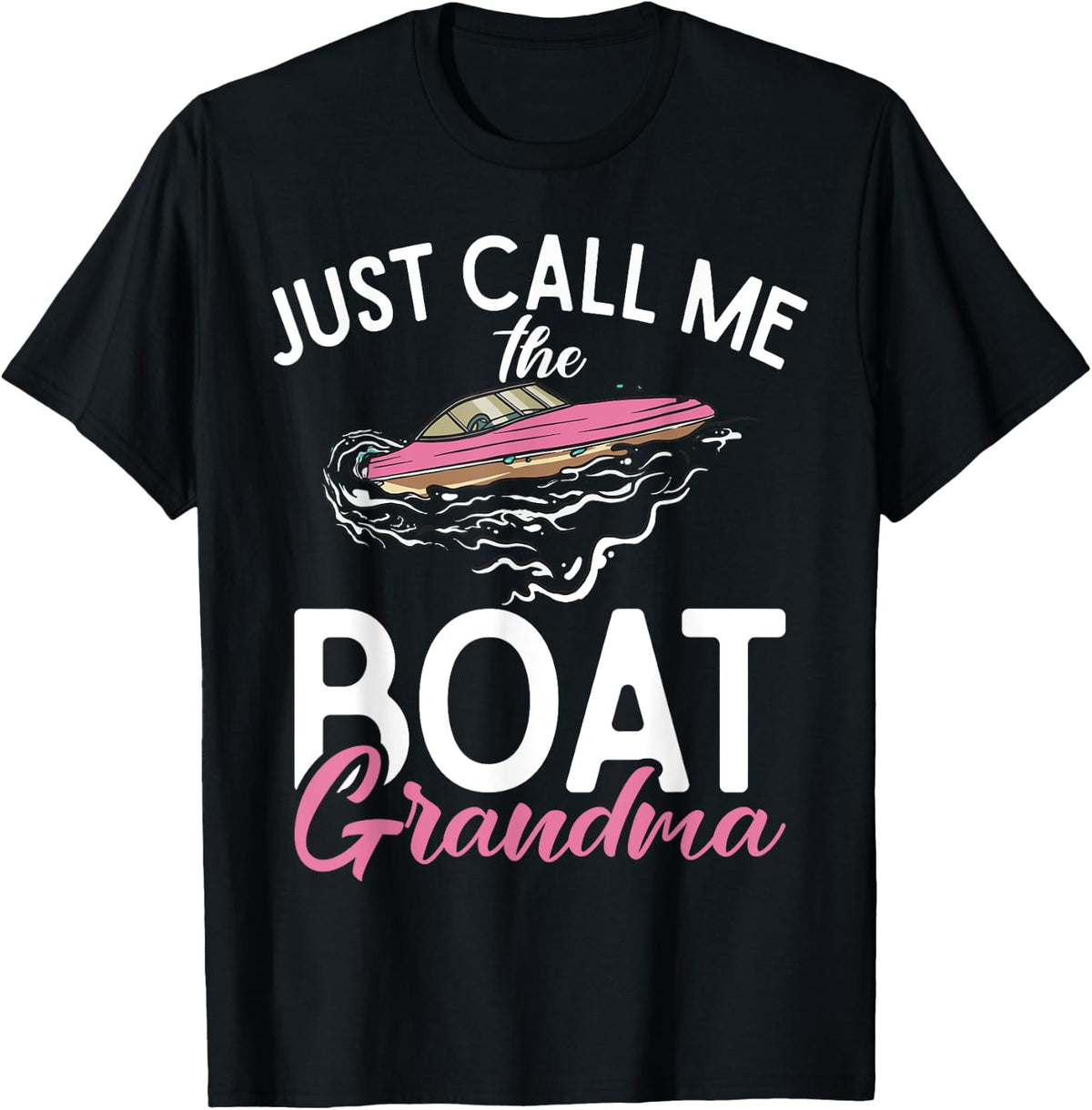Just call me the Boat Grandma Boating Grandma Apparel Streetwear Style Fan Favorite