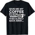 Give Me My Coffee And My Yarn Crocheting Knitting Distressed Yarn Supply | Top Rated | Perfect for Crafters