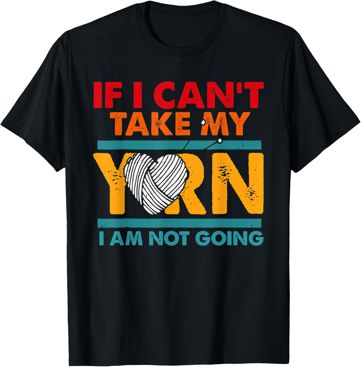 If I Can't Take My Yarn I Am Not Going Knitting Yarn Supply | Trending 2025 | Best Seller Choice