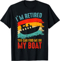 I m Retired You Can Find Me On My Boat Retirement Apparel Comfort Fit Hot Right Now