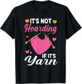 It's Not Hoarding If It's Yarn Knitting Knitter Crocheting Yarn Supply | Top Rated | Perfect for Crafters