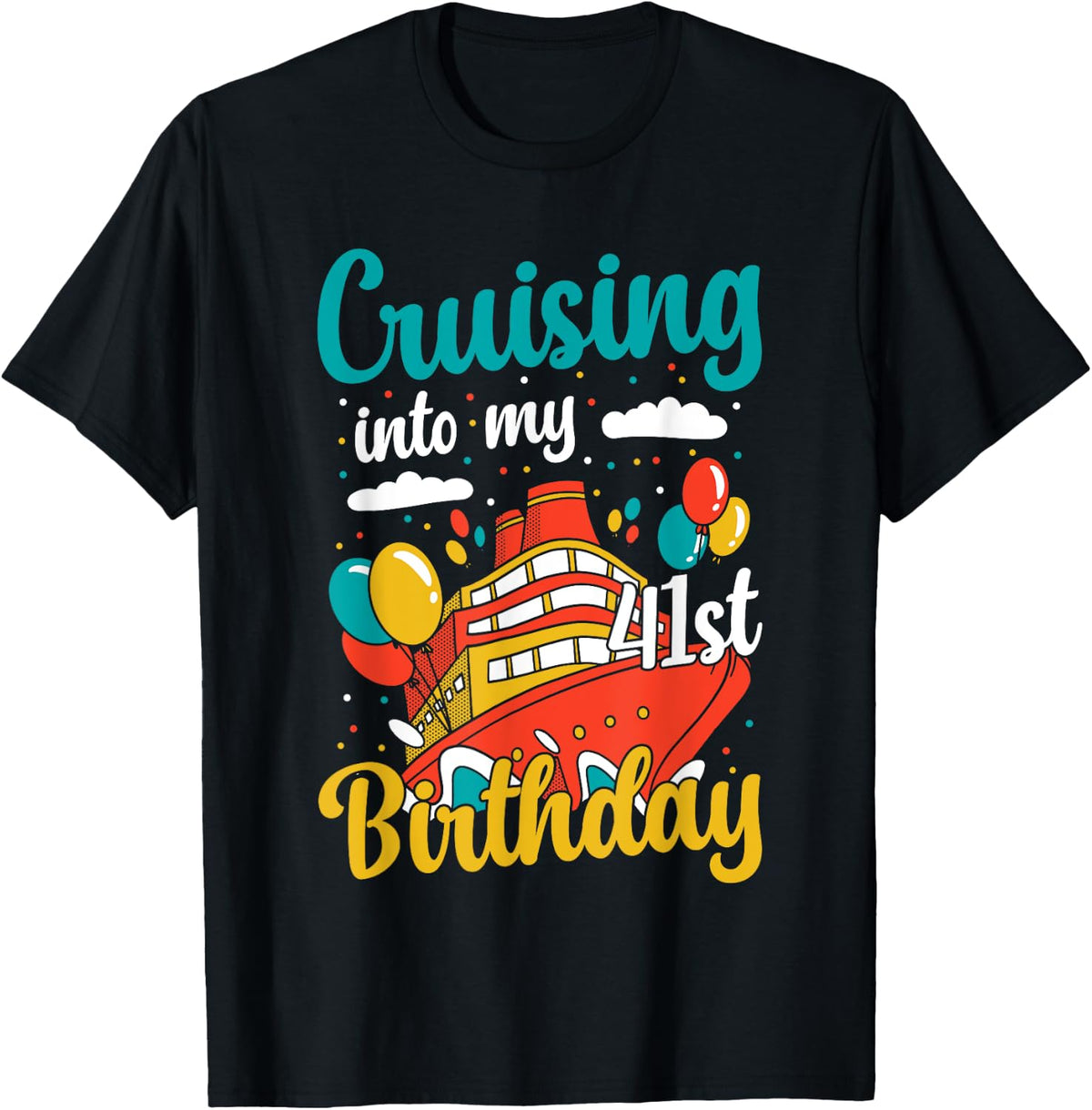 Cruising Into My 41st Birthday Cruise Vacation Boat Trip Apparel Viral TikTok Find US Top Pick