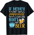 If Money Can t Buy Happiness Explain Boats And Beer Apparel Trending US Best Seller Look