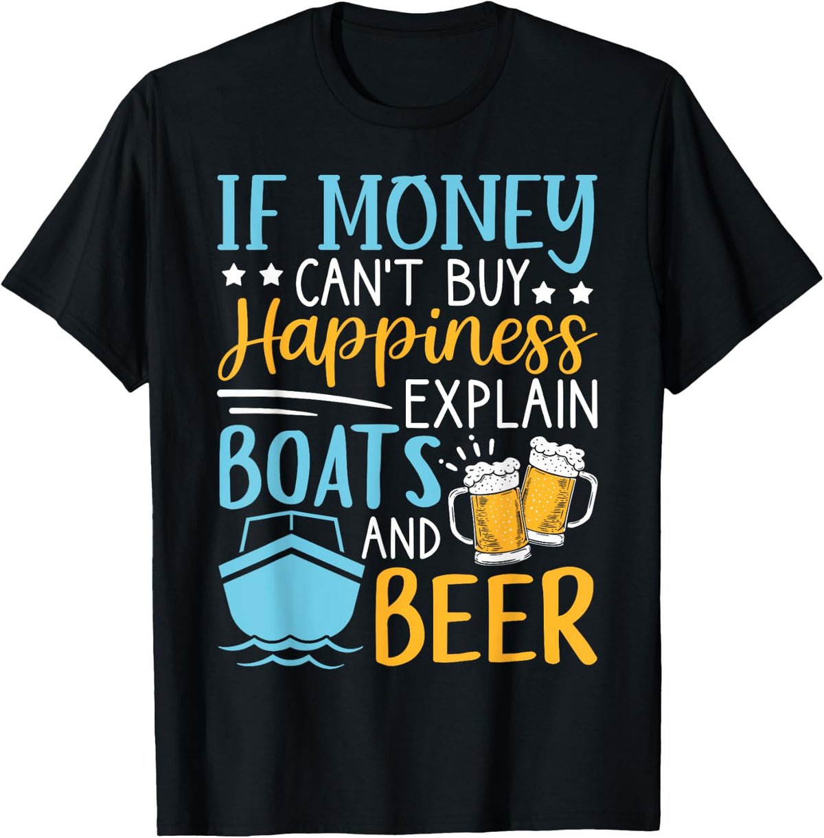 If Money Can t Buy Happiness Explain Boats And Beer Apparel Trending US Best Seller Look