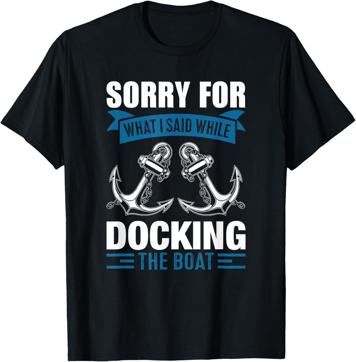 I m Sorry For What I Said While Docking The Boat Apparel Trending US Hot Right Now