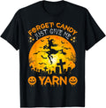 Forget Candy Just Give Me Yarn - Halloween Yarn Yarn Supply | High Search Volume | Customer Favorite