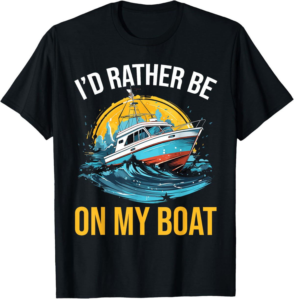 I d Rather Be On my Boat Boating Apparel Viral TikTok Find Gift Ready