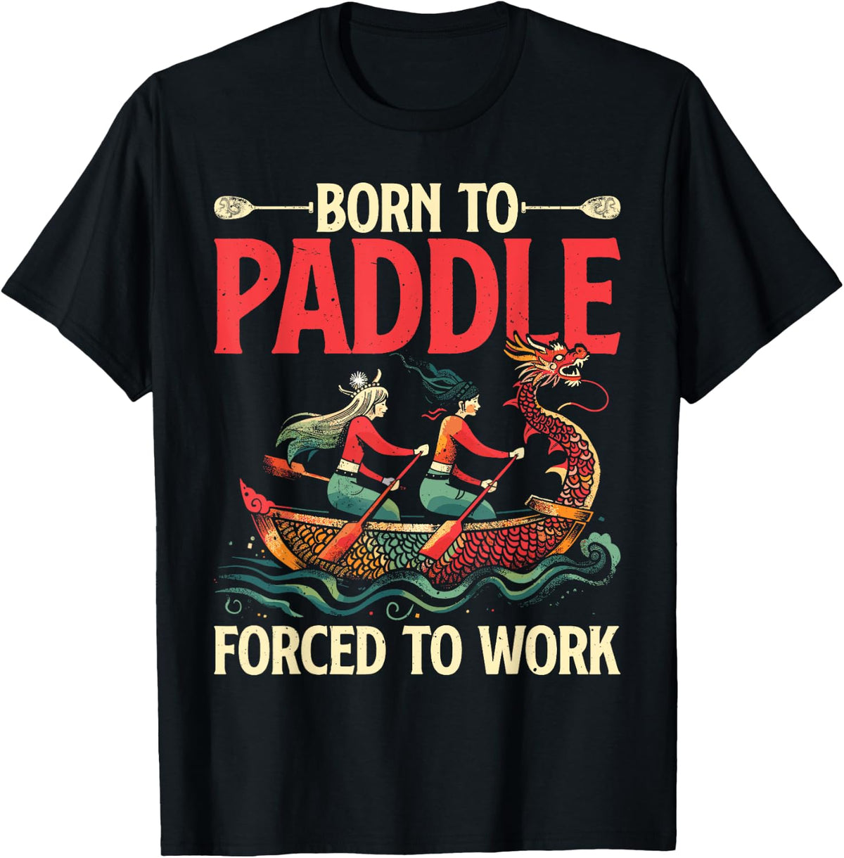 Born To Paddle For Dragon Boat Festival Apparel High Search Demand Best Seller Look