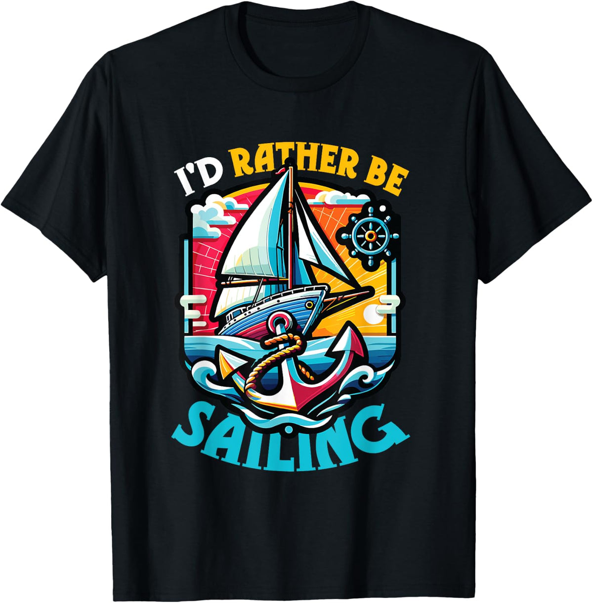 Sailors I d Rather Be Sailing Boat Sailing Apparel Streetwear Style Gift Ready