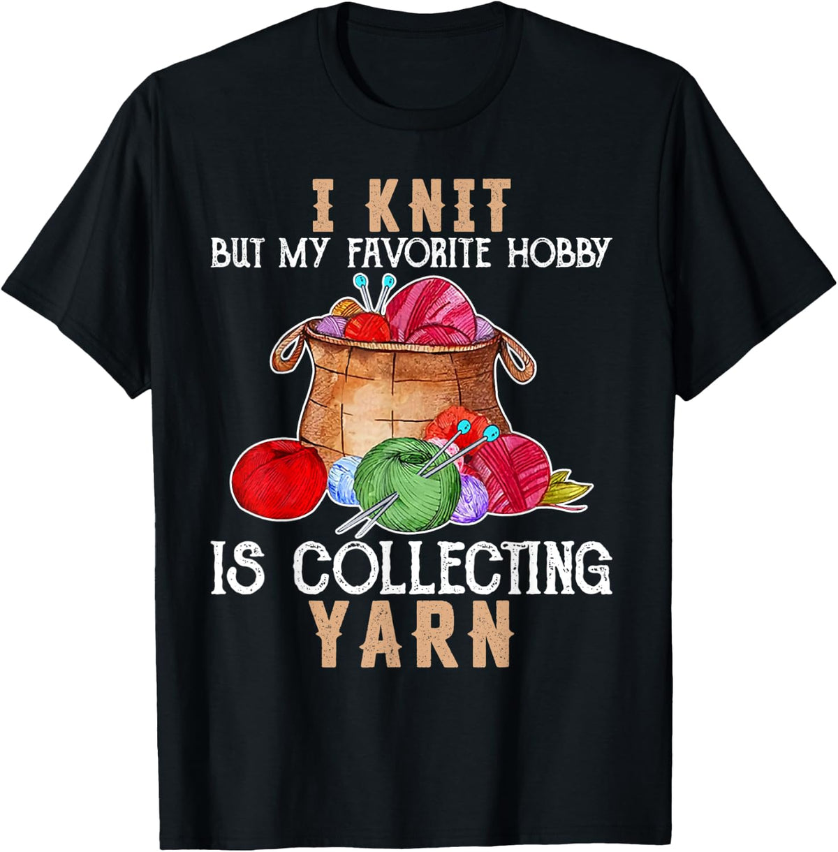 I Knit But My Favorite Hobby Is Collecting Yarn Knit Lover Yarn Supply | Top Rated | Customer Favorite