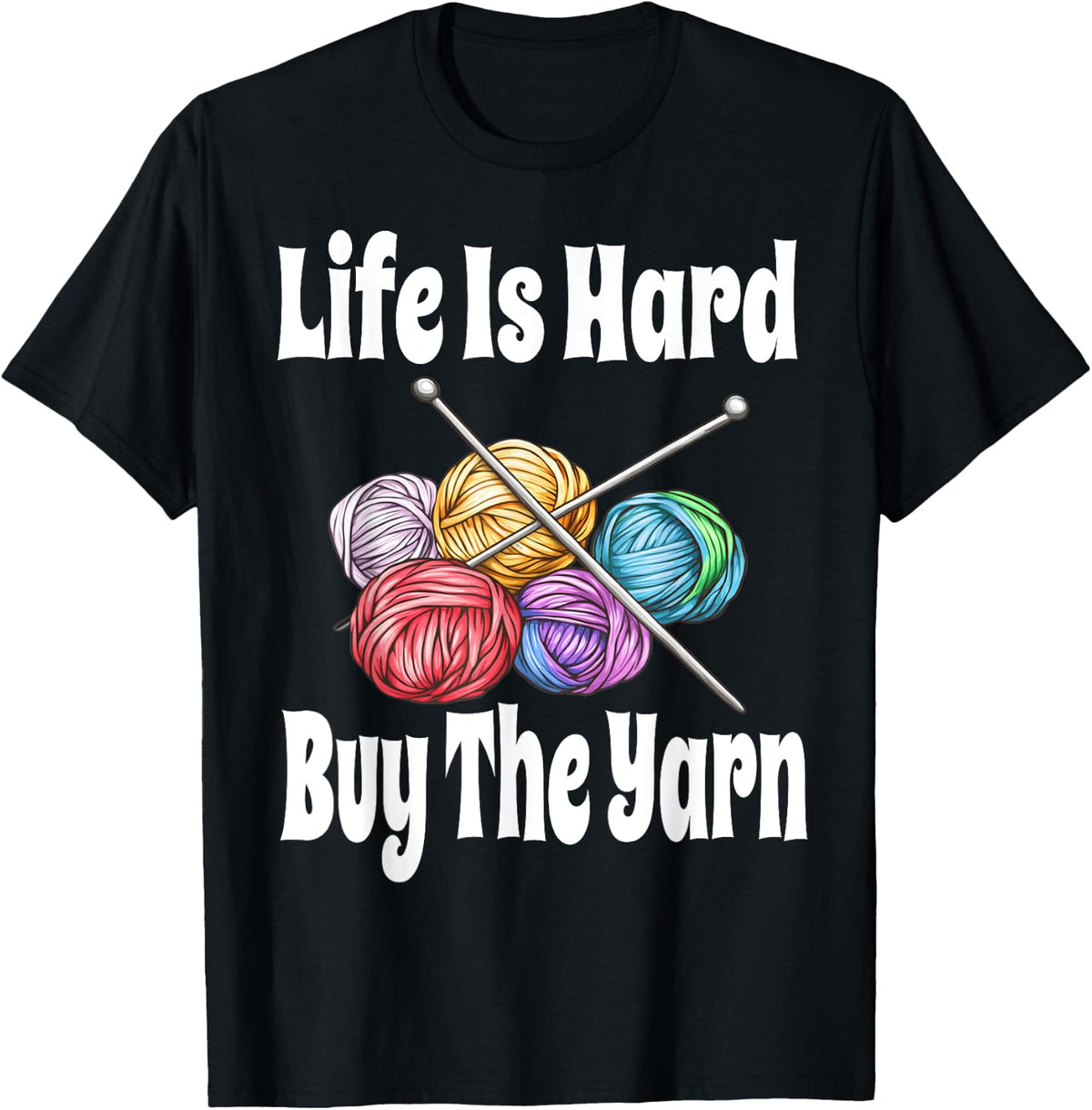 Funny Life Is Hard Buy The Yarn Knitting Crochet Yarn Lover Yarn Supply | Trending 2025 | Best Seller Choice