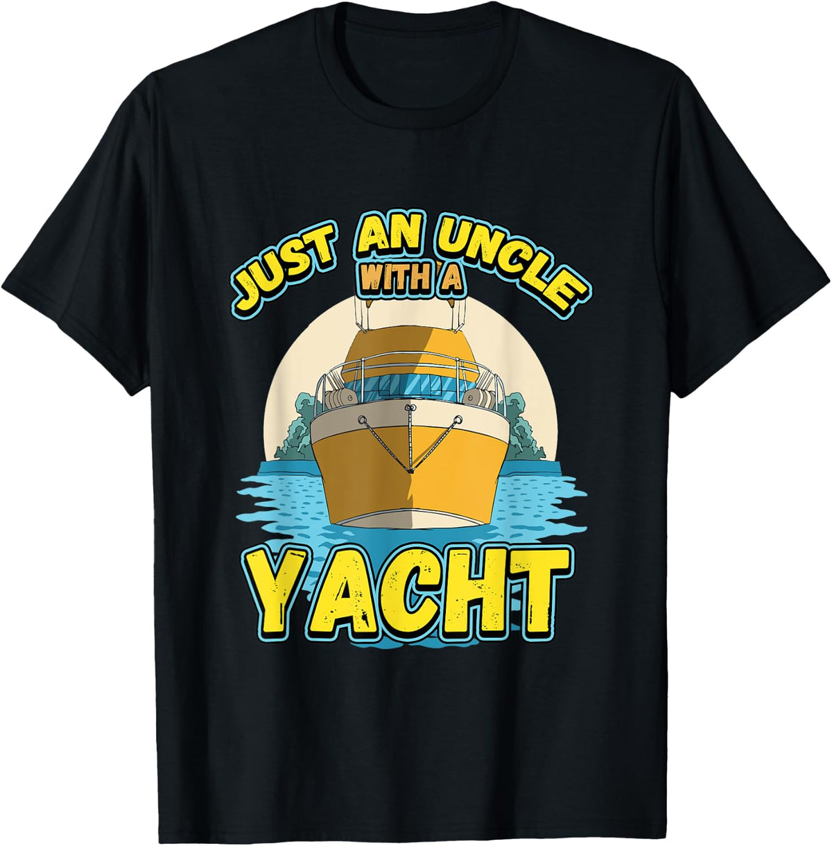 Mens Just An Uncle With A Yacht Boat Captain Apparel High Search Demand Hot Right Now