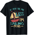 If You See Me Less I m Sailing More Sail Boat Sailor Apparel Viral TikTok Find Everyday Wear