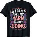 Yarn Obsessed If I Can't Take My Yarn I Am Not Going Yarn Supply | Top Rated | Customer Favorite