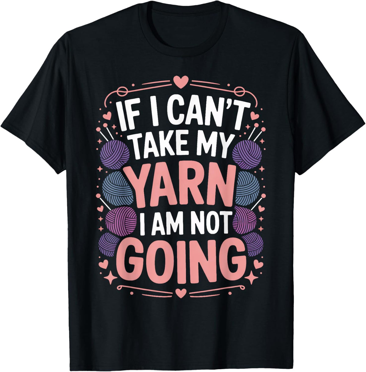 Yarn Obsessed If I Can't Take My Yarn I Am Not Going Yarn Supply | Top Rated | Customer Favorite