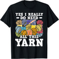 Yes I Really Do Need All This Yarn - Knitting Crocheting Yarn Supply | Trending 2025 | High CTR Title
