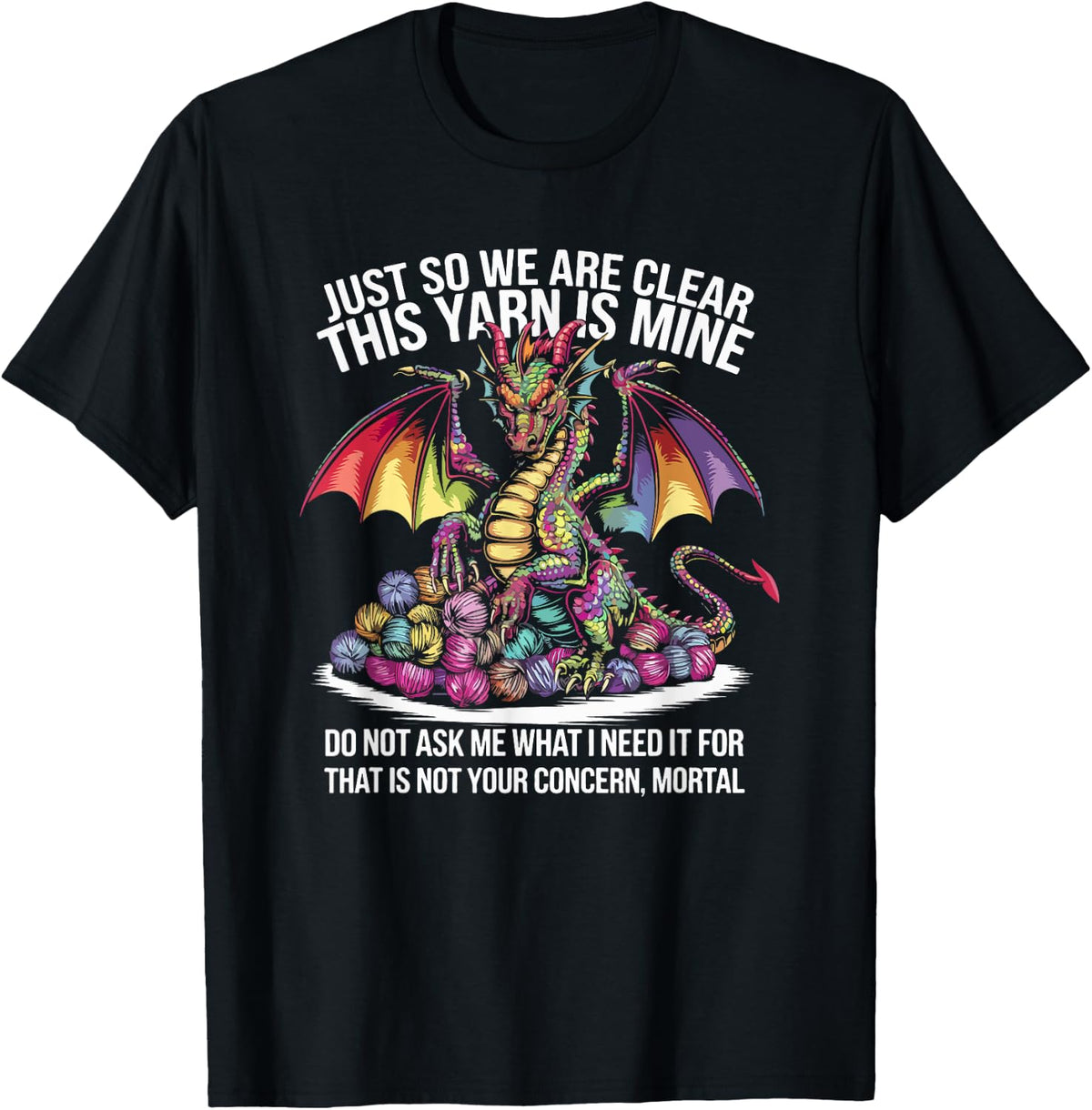 Just So We Are Clear This Yarn Is Mine Dragon Colorful Yarn Supply | High Search Volume | Best Seller Choice
