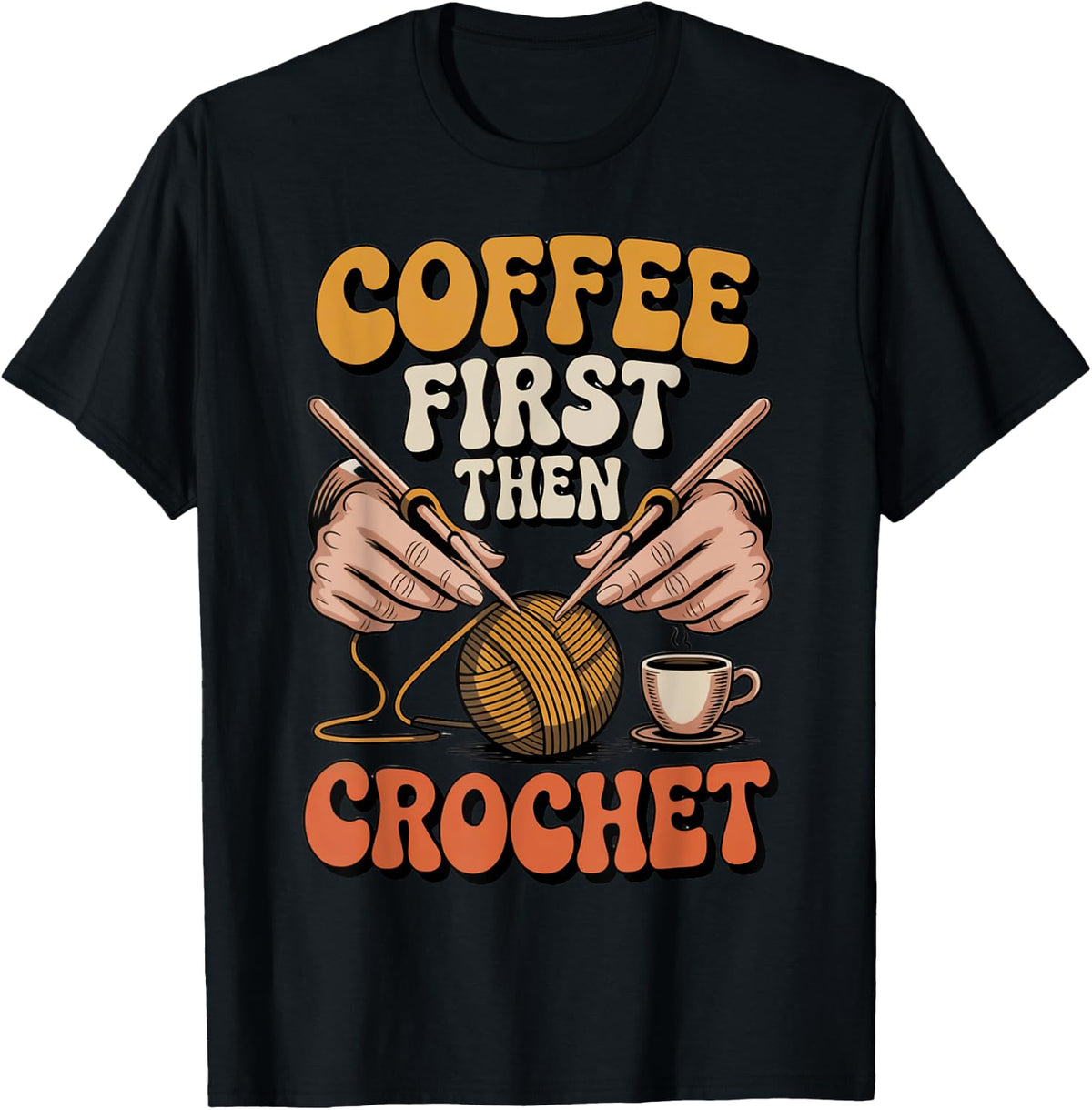 Coffee First Then Crochet Retro Yarn Art Yarn Supply | Trending 2025 | Perfect for Crafters