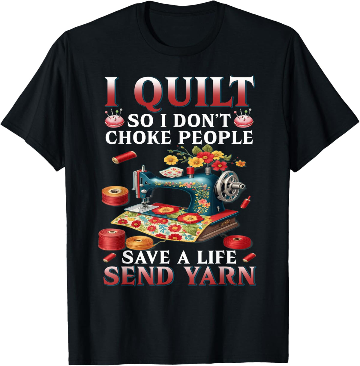 I Quilt So I Don't Choke People Save A Life Send Yarn Yarn Supply | Premium Quality | Customer Favorite