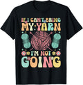 Groovy Crocheting Knitting Yarn Lover I Can't Bring My Yarn Yarn Supply | Top Rated | Best Seller Choice