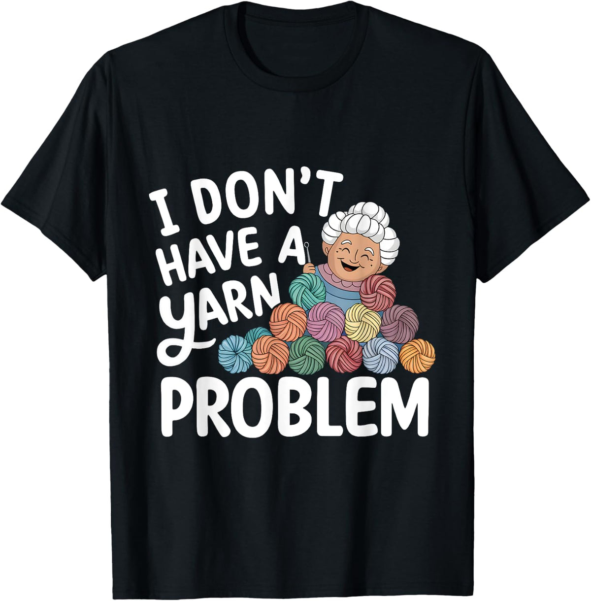 I Don't Have A Yarn Problem Yarn Collecting Crochet Lovers Yarn Supply | Trending 2025 | Perfect for Crafters