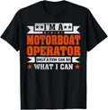Funny Profession Quote I m A Motorboat Operator Apparel Premium Print Everyday Wear