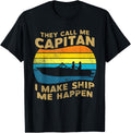 They Call Me Capitan I Make Ship Happen Boating Funny Gift Apparel High Search Demand US Top Pick