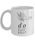 Funny Knitting Coffee Mug quotDo you even knit broquot Graphic Tee – Feel-Good Design · High-Quality Print