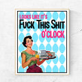 Funny Sarcasm Retro Digital Art Sarcasm Digital Print Digital Download Funny Printable Sign Looks Like It39s Fuck This Shit O39Clock Graphic Tee – Easygoing Wear · Top Pick For Any Outfit