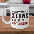 Cow Mug Cows Gifts Cow Gifts Funny Cow Gift Cow Mugs I Only Want CowsDon39t Judge Me Cow Birthday Gift Cow Christmas Gift Graphic Tee – Soft Feel · Trending Graphic Apparel