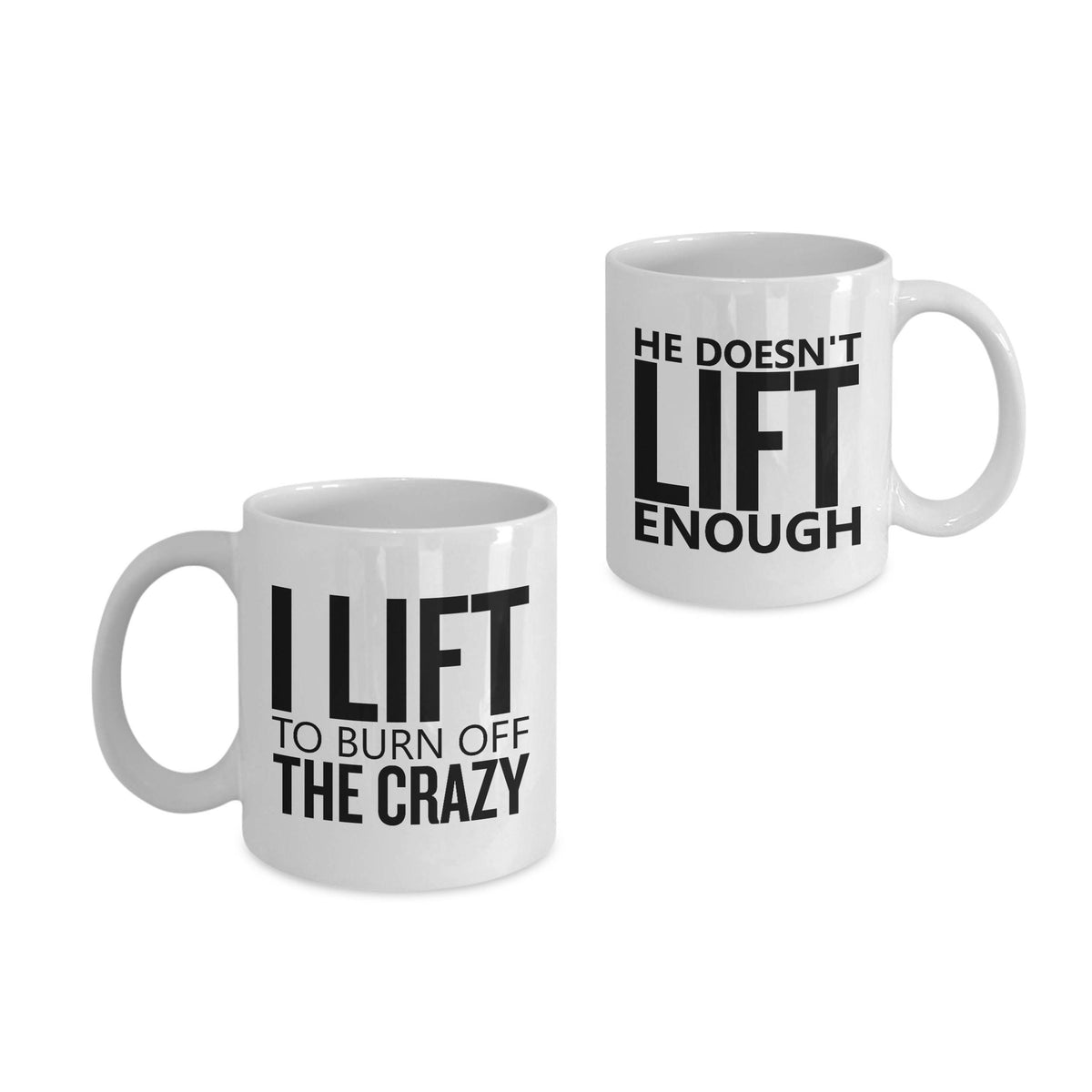 Funny Romantic Coffee Mug Set for Weightlifting Couple Valentine Birthday Wedding Engagement Love I Lift to Burn off the Crazy Graphic Tee – Easygoing Wear · Trending Graphic Apparel