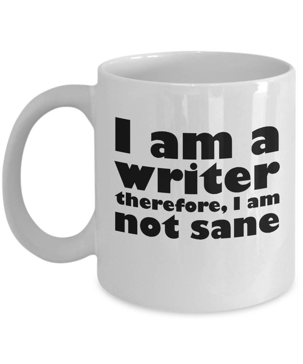 Author Mug Gift for Writer Edgar Allan Poe Quote Gift for Author I am a writer Therefore I am not sane Birthday Gift for Writer Graphic Tee – Aesthetic Look · Perfect For Daily Wear