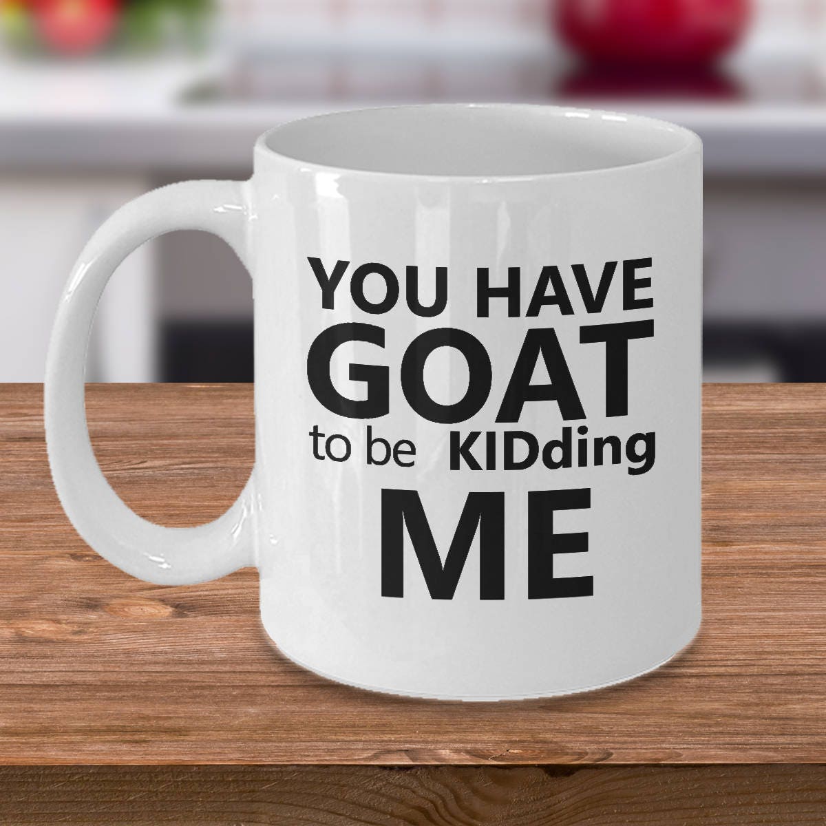 Funny Goat Gift Goat Mug Goat Gifts Goats Gifts Goat Mugs You Have Goat to Be Kidding Me Goat Birthday Gift Graphic Tee – Fan Favorite · Great Gift For Fans