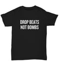 DJ Gift Drop Beats Not Bombs Shirt EDM Hip Hop Graphic Tee – Premium Graphic · High-Quality Print