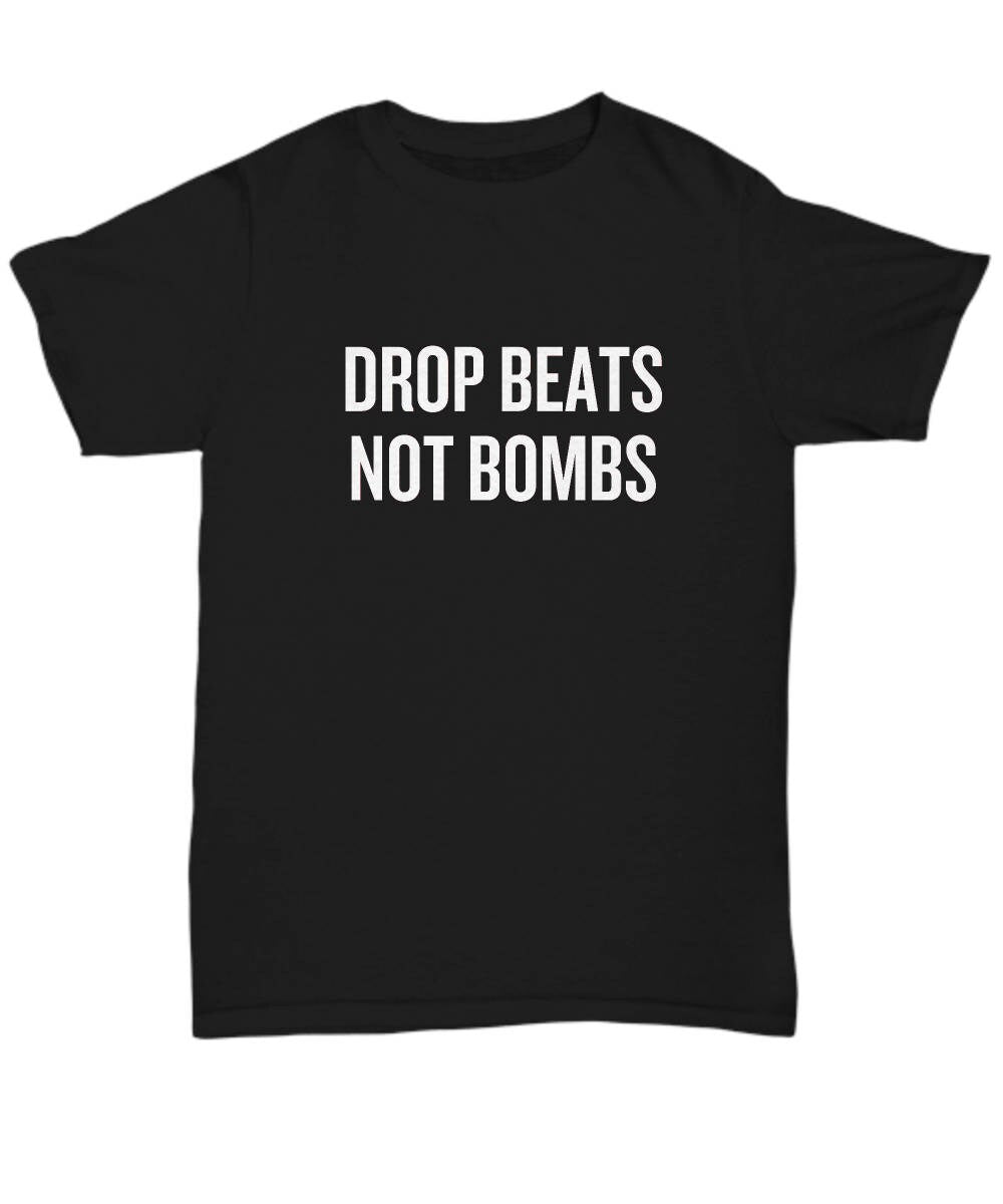 DJ Gift Drop Beats Not Bombs Shirt EDM Hip Hop Graphic Tee – Premium Graphic · High-Quality Print