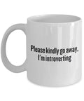 Kindly Go Away I39m Introverting Sarcastic Gift Idea Funny Introvert INTJ Phrase Coffee Mug Graphic Tee – Easygoing Wear · Trending Graphic Apparel