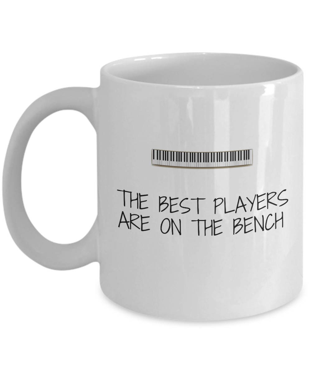 Piano Mug Piano Teacher Gift Piano Player Present The Best Players Are on the Bench Graphic Tee – Bold Style · Great Gift For Fans