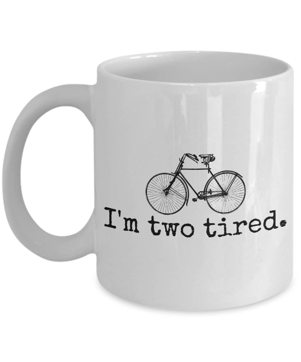 Funny Cycling Gift Bicycle Rider Present Vintage Bicycle Mug I39m Two Tired Graphic Tee – Cozy Vibes · High-Quality Print