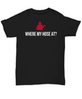 Funny Fireman Gift Firefighter Shirt Gift For Firefighters Where My Hose At Unisex Tee Graphic Tee – Cozy Vibes · Must-Have Style