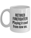 Retired Firefighter Gift Retired Fireman Mug Playing It Cool From Now On Graphic Tee – Aesthetic Look · High-Quality Print