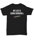 Longboard Shirt Longboarder Gift Idea Longboarding Present My Life Is Going Downhill Unisex Tee Graphic Tee – Everyday Comfort · Trending Graphic Apparel