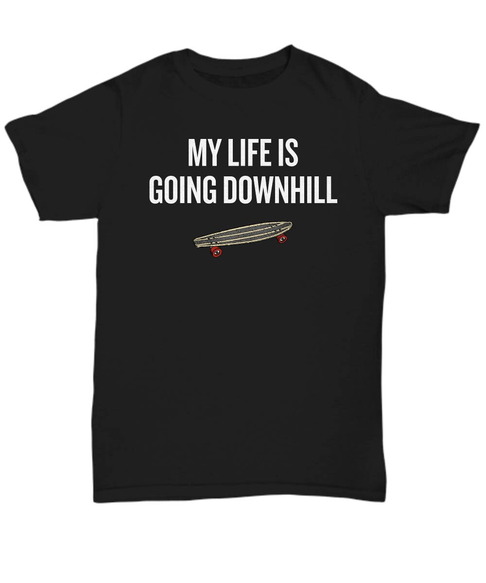 Longboard Shirt Longboarder Gift Idea Longboarding Present My Life Is Going Downhill Unisex Tee Graphic Tee – Everyday Comfort · Trending Graphic Apparel