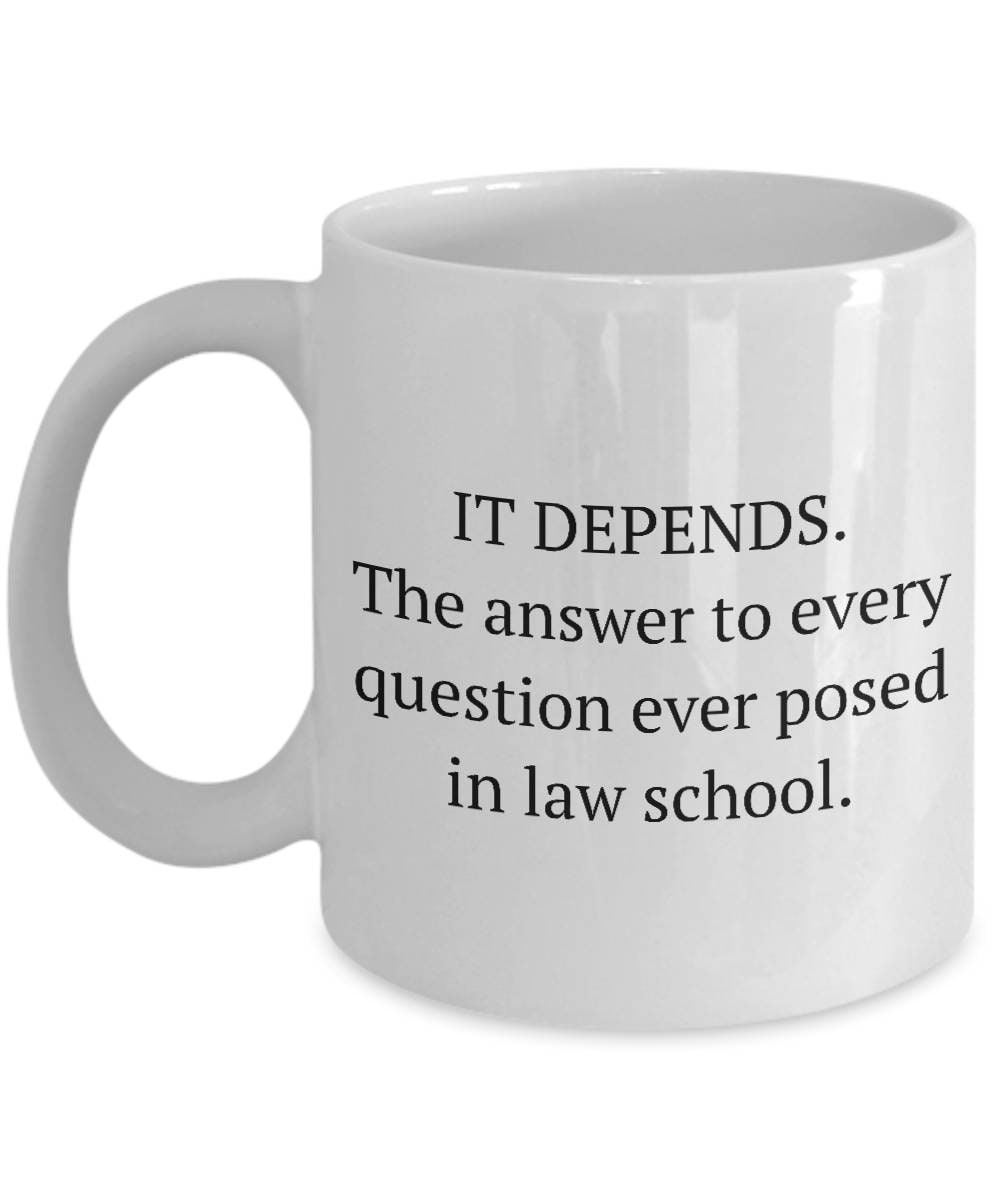 Funny Lawyer Mug Law Student Gift Idea Law School Present It Depends Graphic Tee – Fan Favorite · High-Quality Print
