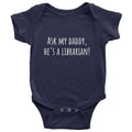 Cute Baby Onepiece Librarian Baby Shirt Ask My Daddy He39s A Librarian Baby Shower First Birthday Gift Many Sizes And Colors Graphic Tee – Premium Graphic · Perfect For Daily Wear