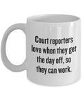 Funny Court Reporter Mug Gift For Stenographer Court Reporters Love When They Get The Day Off Graphic Tee – Easygoing Wear · Top Pick For Any Outfit