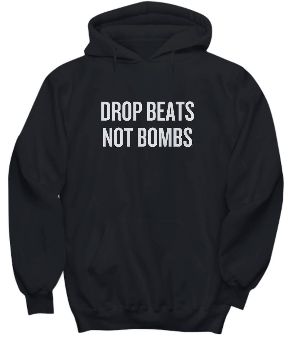 DJ Gift Drop Beats Not Bombs DJ Hoodie EDM Hip Hop Shirt Hoodie – Aesthetic Look · Great Gift For Fans