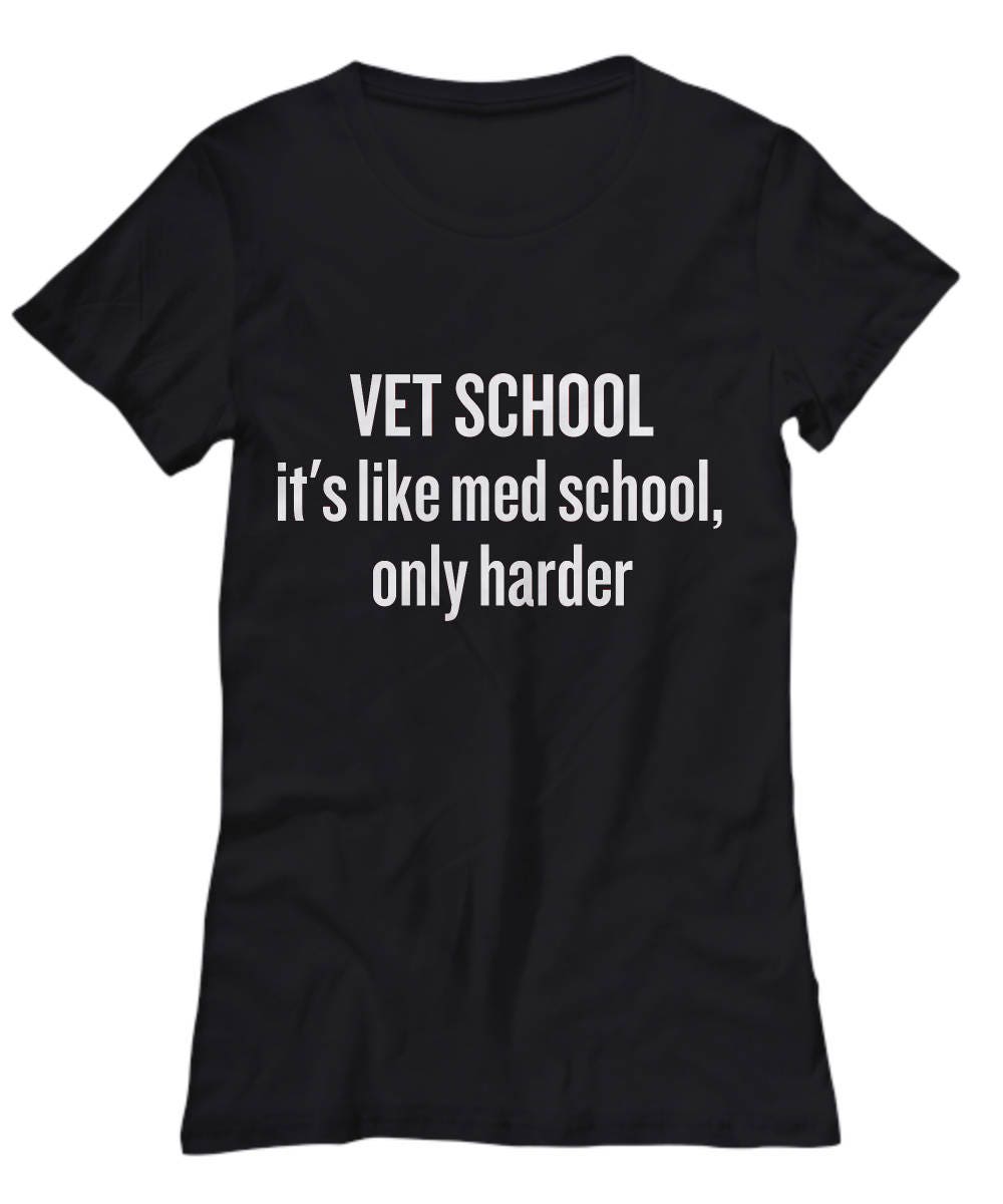 Funny Vet School Shirt Veterinarian Gift Idea Like Med School Only Harder Graphic Tee – Warm & Stylish · High-Quality Print