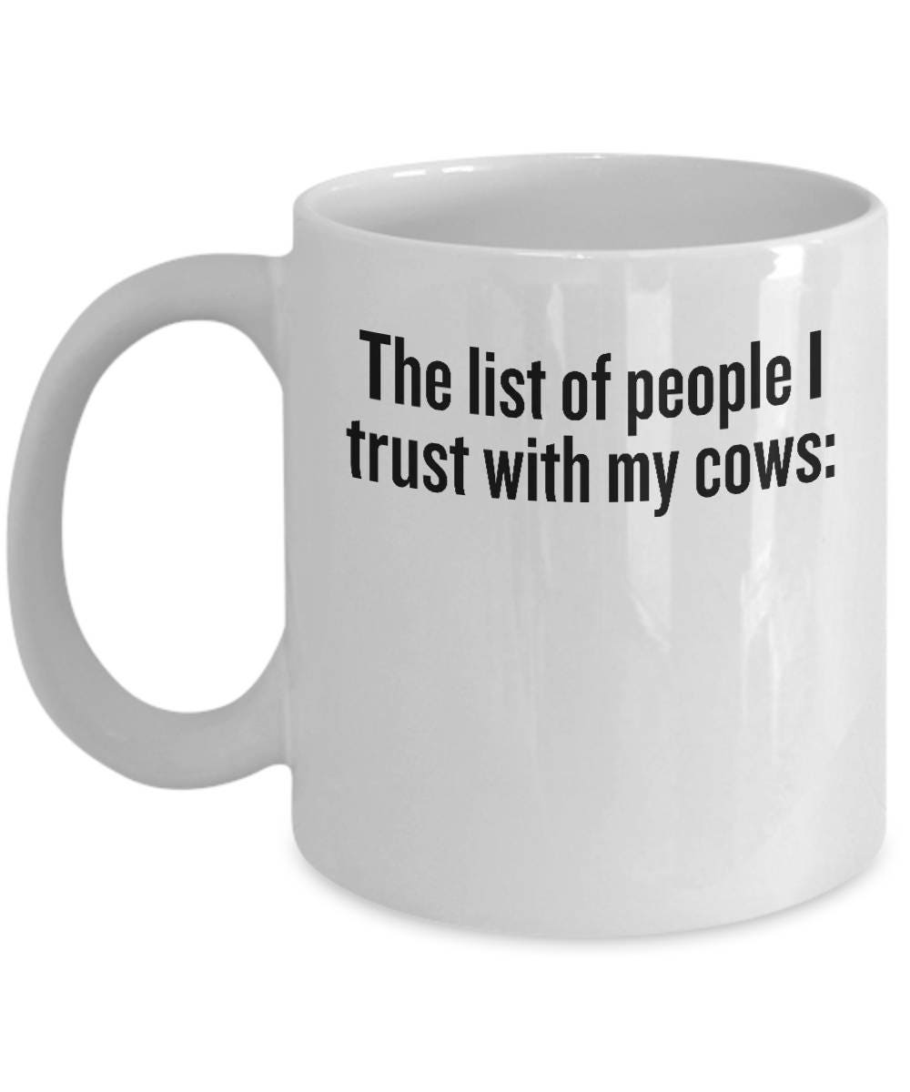 Funny Farming Mug Cow Farmer Gift Cattle Rancher Dairy Farm List Of People I Trust With My Cows Graphic Tee – Premium Graphic · Must-Have Style