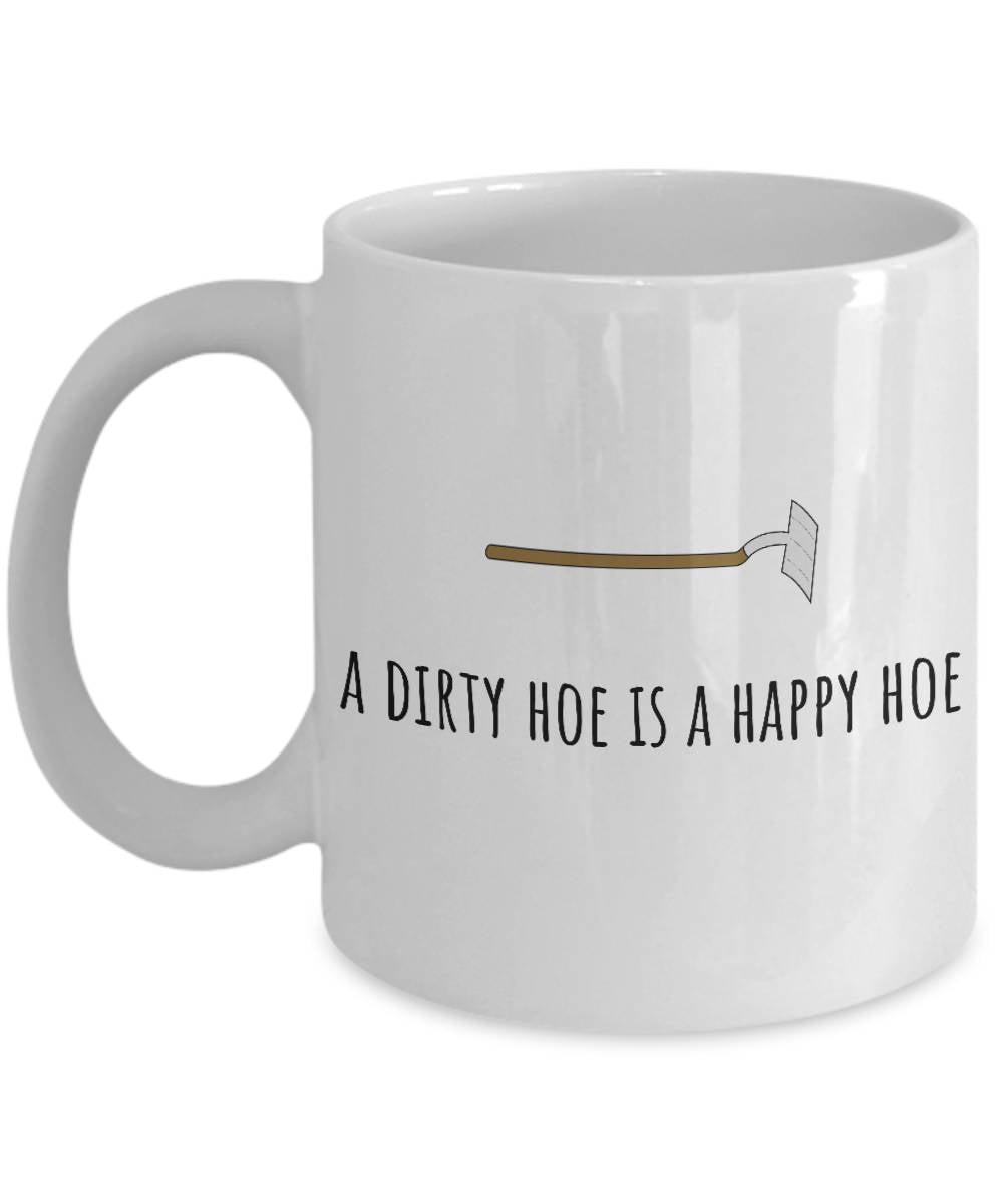 Funny Present For Gardener Gardening Coffee Mug A Dirty Hoe Is A Happy Hoe Graphic Tee – Bold Style · High-Quality Print