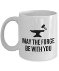 Funny Blacksmith Coffee Mug Blacksmithing Gift Forging May The Forge Be With You Graphic Tee – Feel-Good Design · Must-Have Style